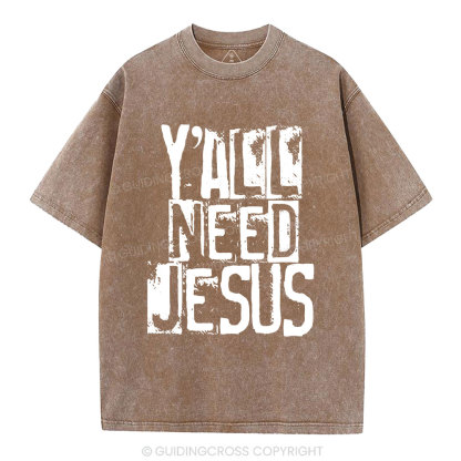 Y'all Need Jeuss Christian Washed T-Shirt