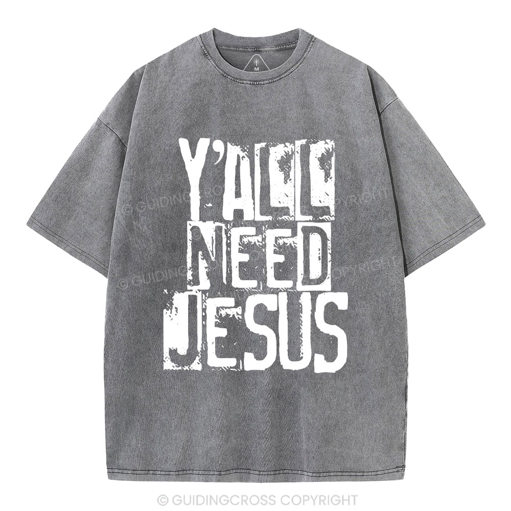 Y'all Need Jeuss Christian Washed T-Shirt