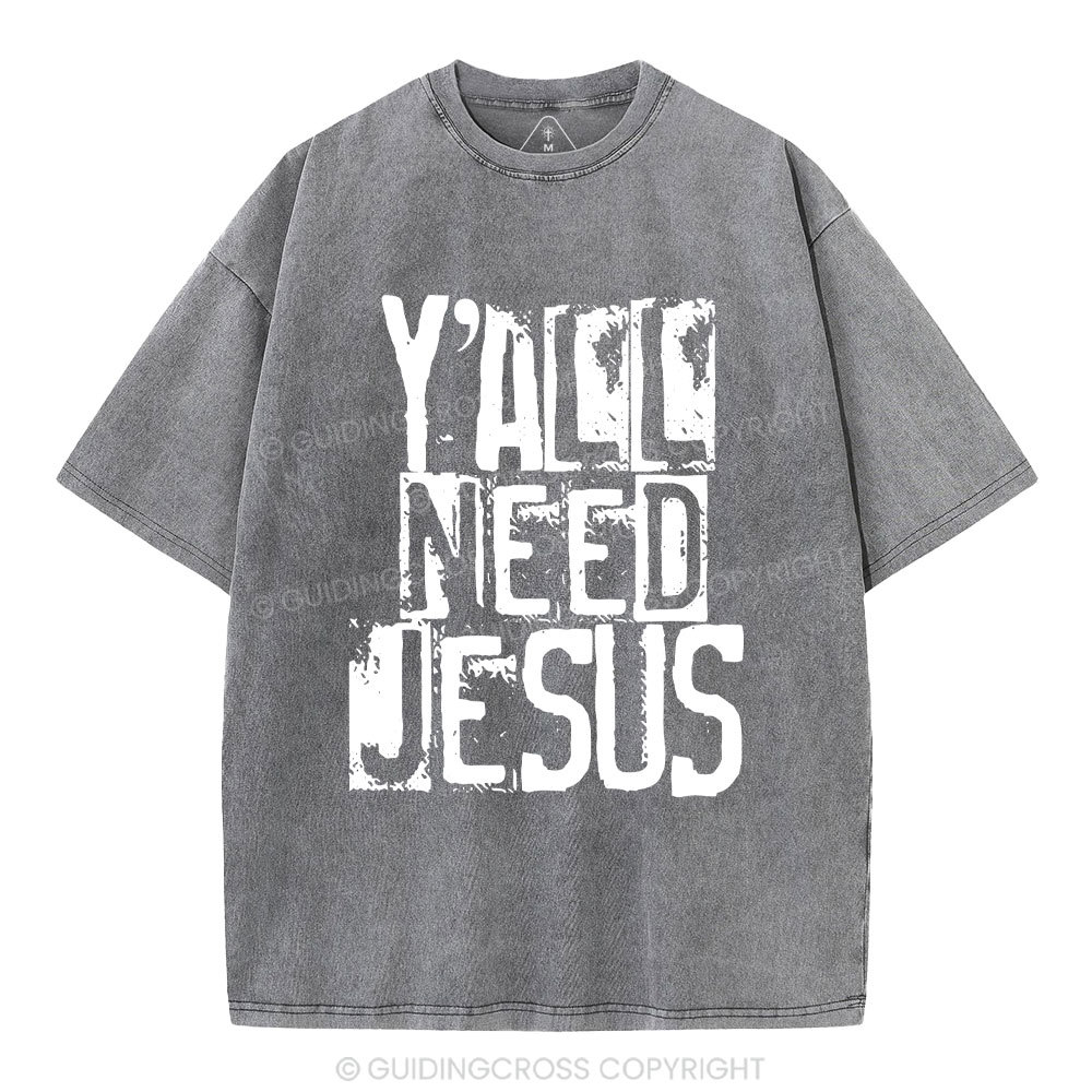 Y'all Need Jeuss Christian Washed T-Shirt