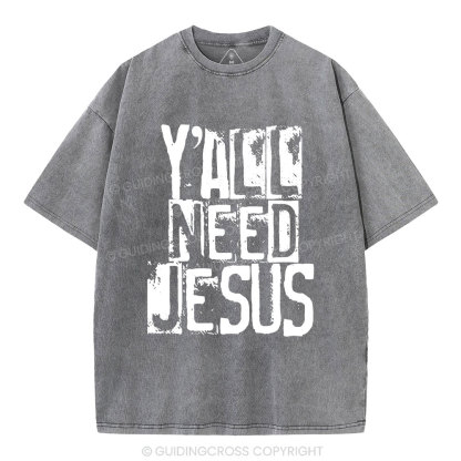 Y'all Need Jeuss Christian Washed T-Shirt