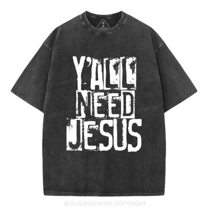 Y'all Need Jeuss Christian Washed T-Shirt