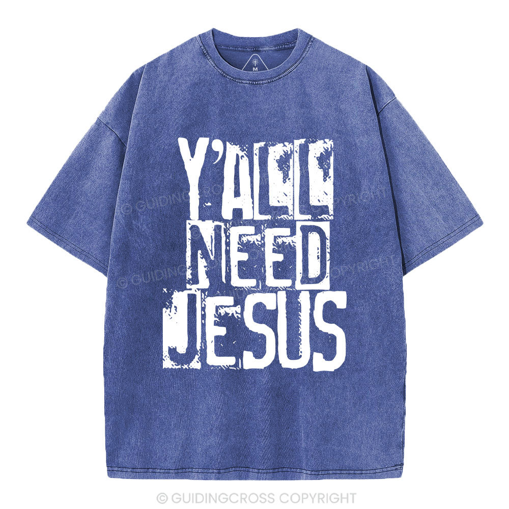Y'all Need Jeuss Christian Washed T-Shirt