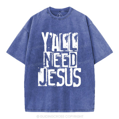 Y'all Need Jeuss Christian Washed T-Shirt