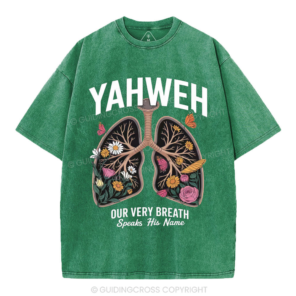 YAHWEH Our Very Breath Speaks His Name Christian Washed T-Shirt