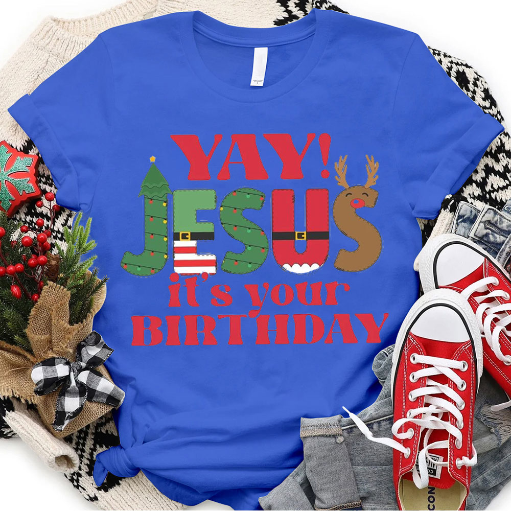 YAY Jesus It Is Your Birthday Christian Christmas T-Shirt