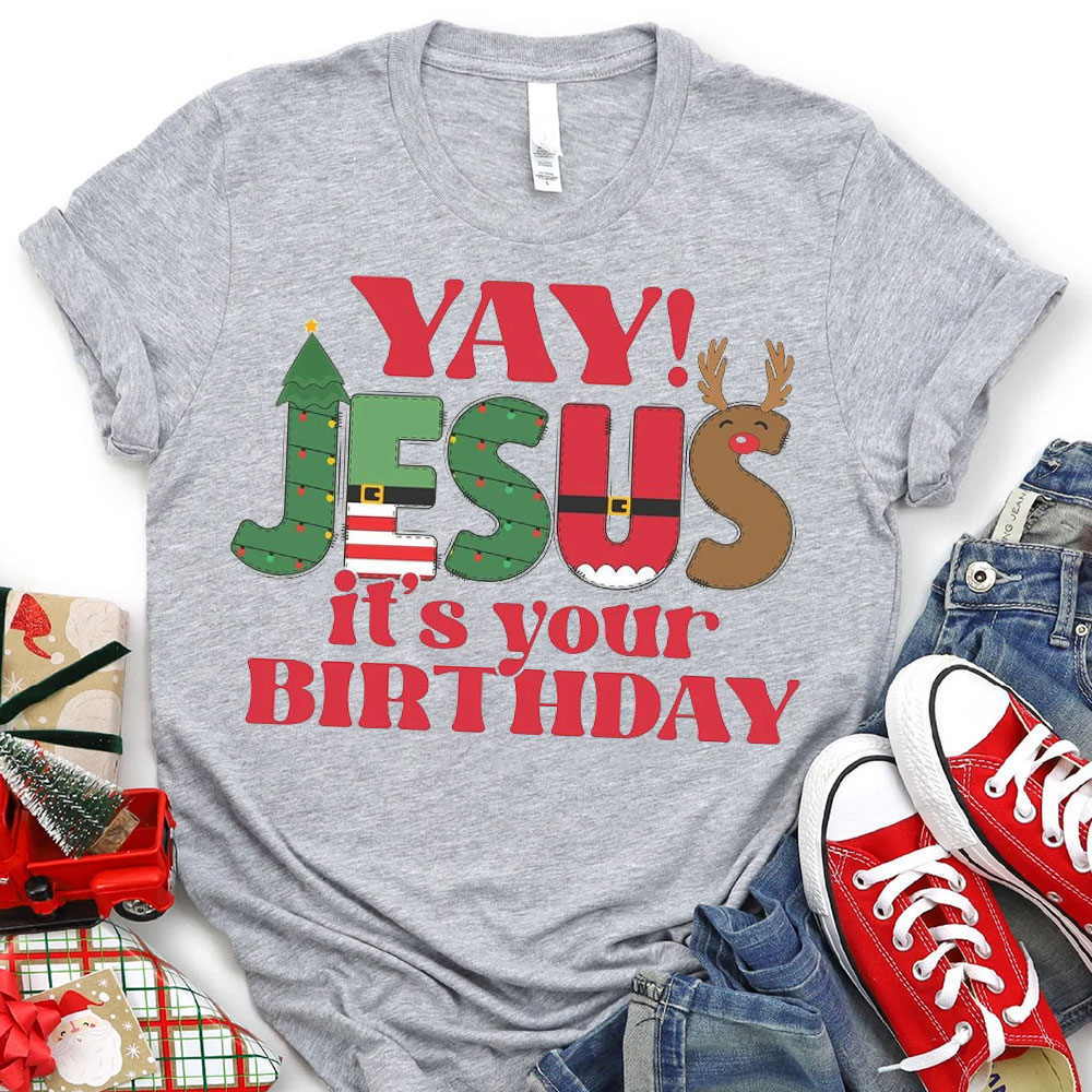 YAY Jesus It Is Your Birthday Christian Christmas T-Shirt