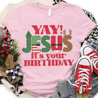 YAY Jesus It Is Your Birthday Christian Christmas T-Shirt