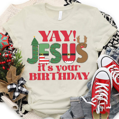 YAY Jesus It Is Your Birthday Christian Christmas T-Shirt