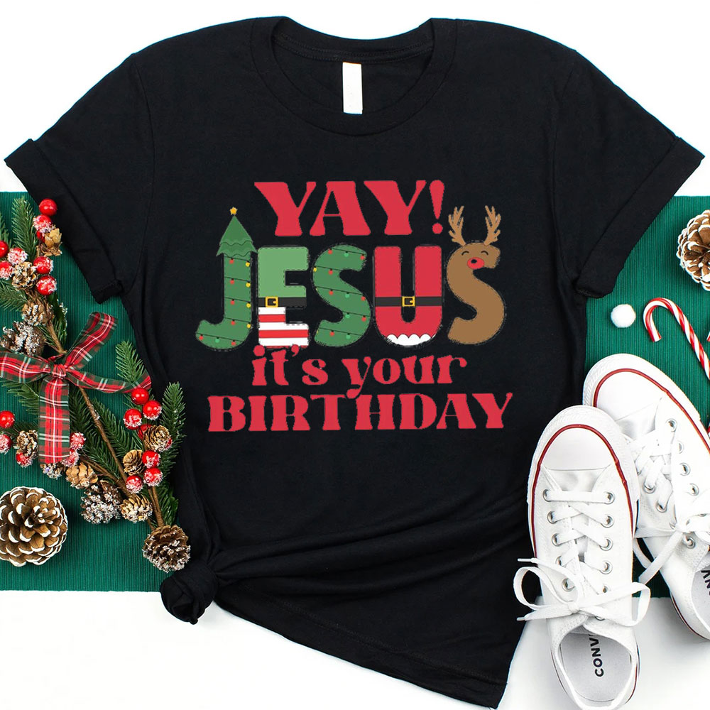 YAY Jesus It Is Your Birthday Christian Christmas T-Shirt