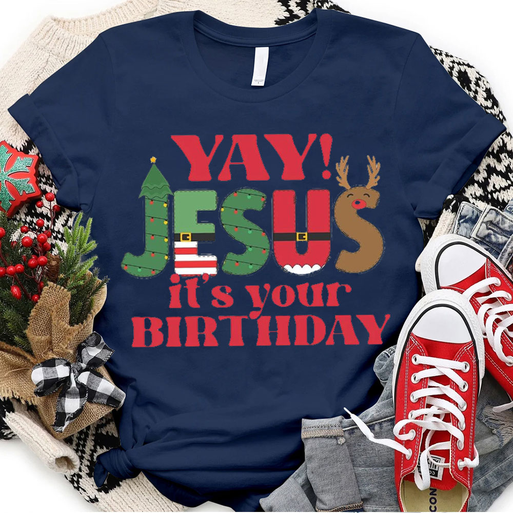 YAY Jesus It Is Your Birthday Christian Christmas T-Shirt