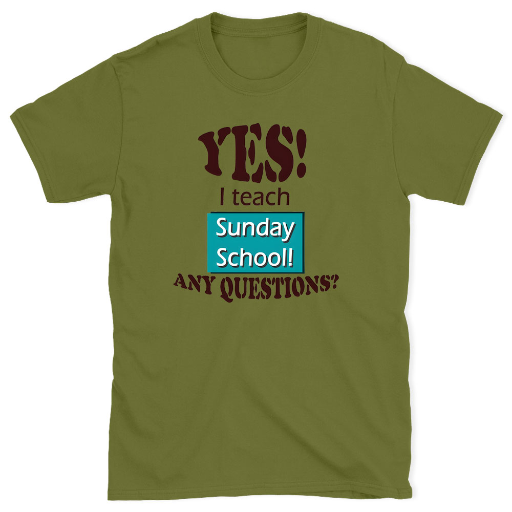 YES I Teach Sunday School Any Question Christian T-Shirt