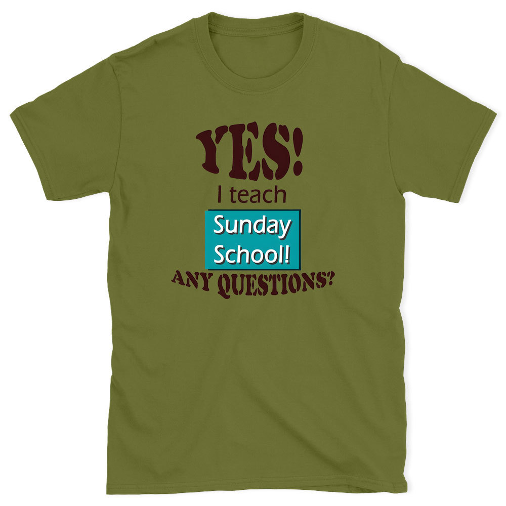 YES I Teach Sunday School Any Question Christian T-Shirt