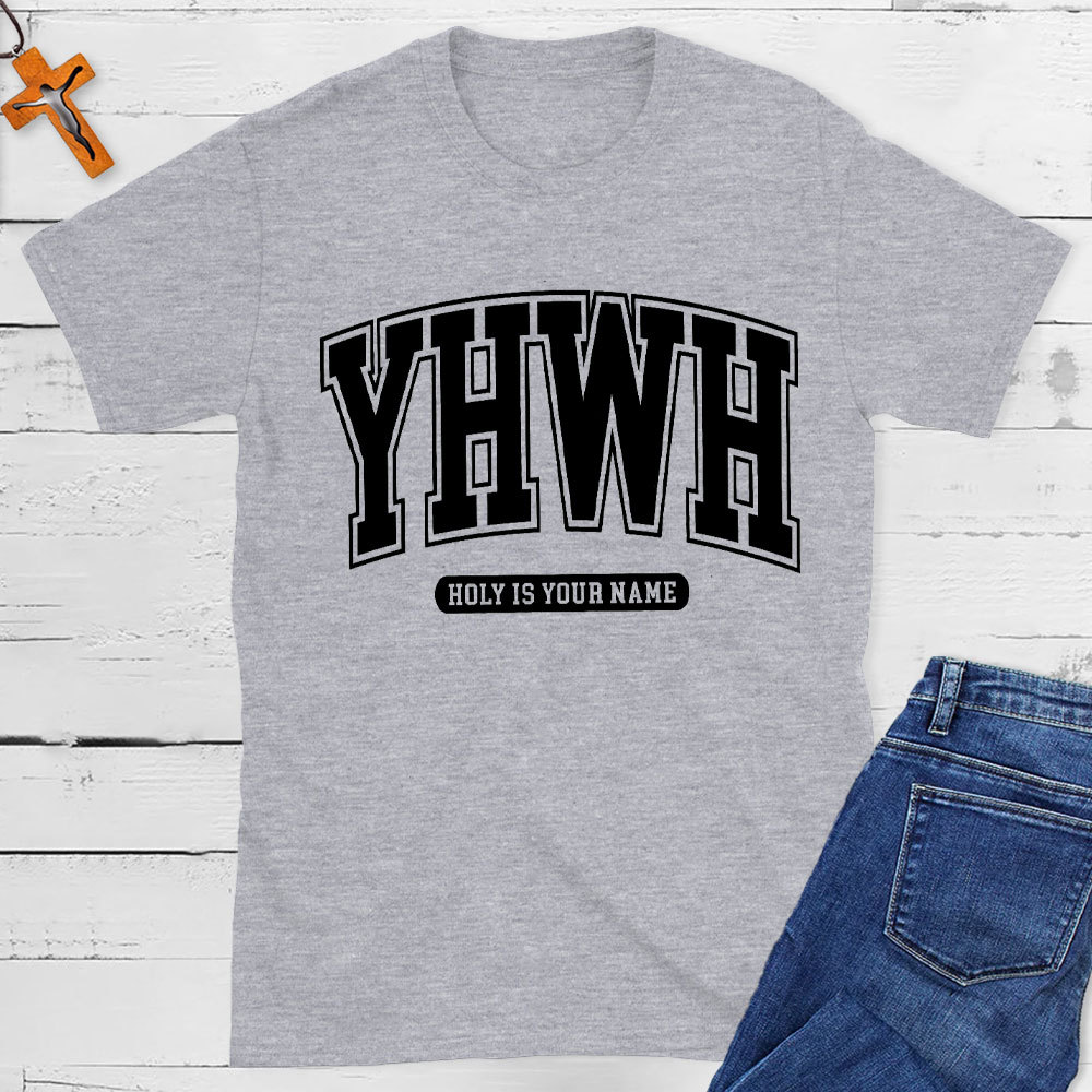 YHWH Holy Is Your Name Christian T-Shirt