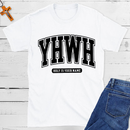 YHWH Holy Is Your Name Christian T-Shirt