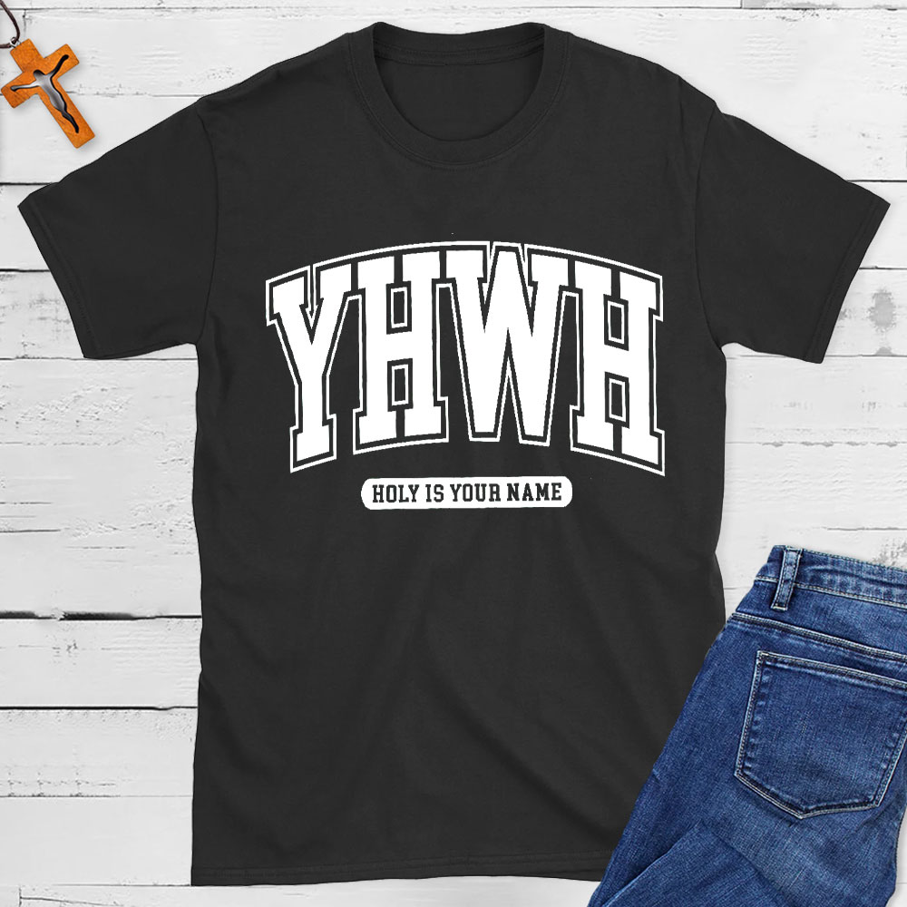 YHWH Holy Is Your Name Christian T-Shirt