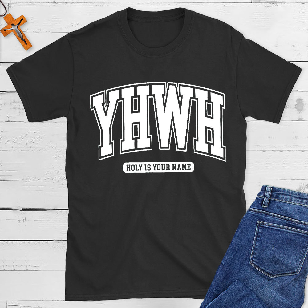 YHWH Holy Is Your Name Christian T-Shirt