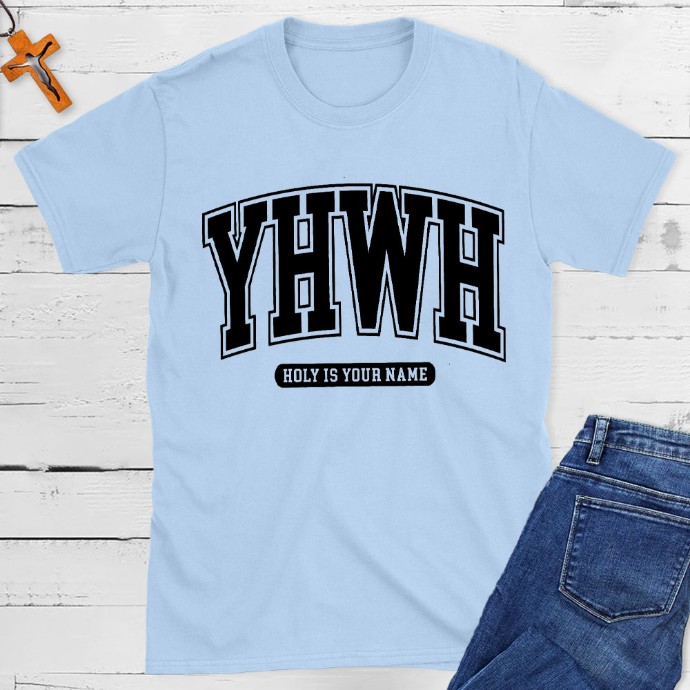YHWH Holy Is Your Name Christian T-Shirt