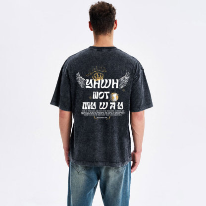 YHWH Not My Way Christian Washed T-Shirt