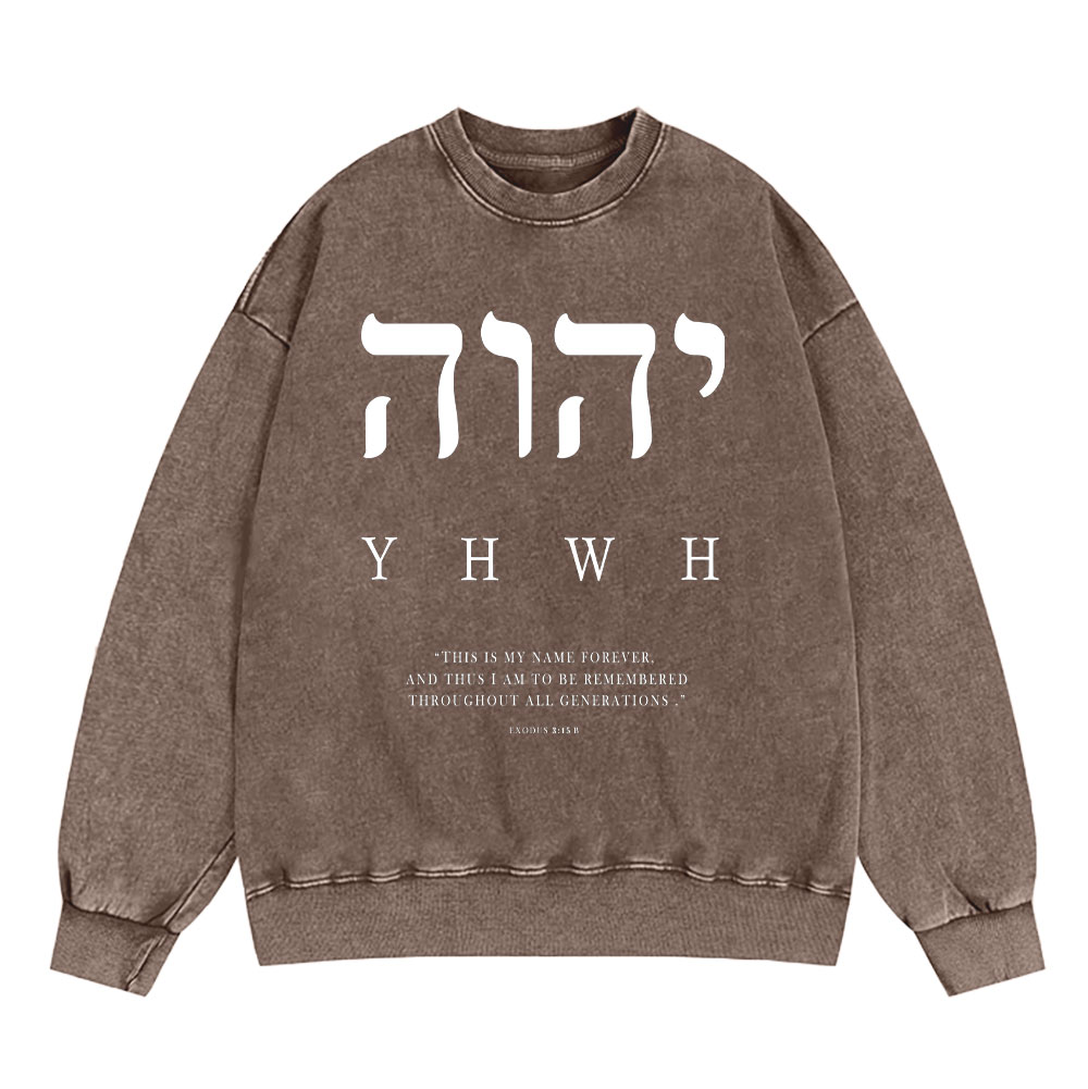 YHWH This Is My Name Forever Chirstian Washed Sweatshirt