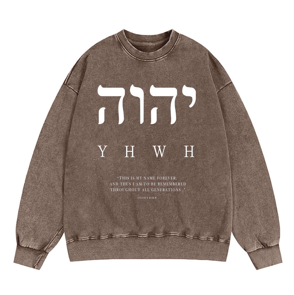 YHWH This Is My Name Forever Chirstian Washed Sweatshirt