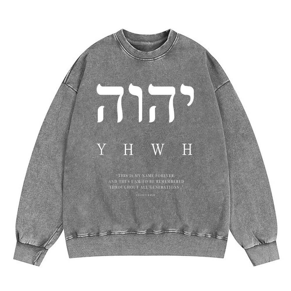 YHWH This Is My Name Forever Chirstian Washed Sweatshirt
