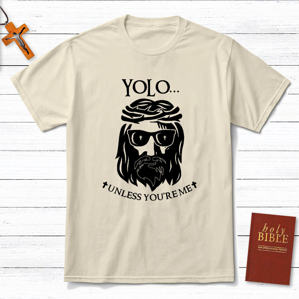 YOLO Unless You Are Me Christian T-Shirt