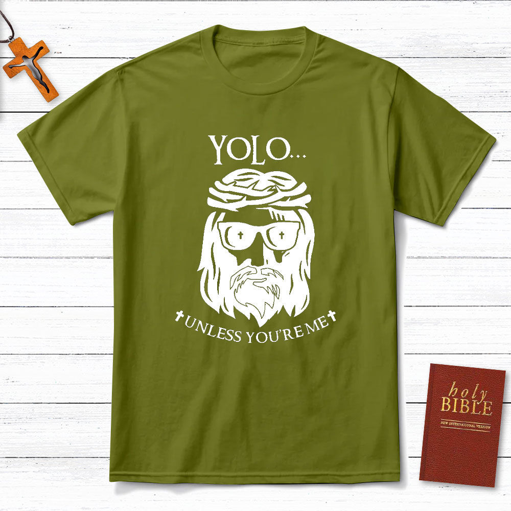 YOLO Unless You Are Me Christian T-Shirt