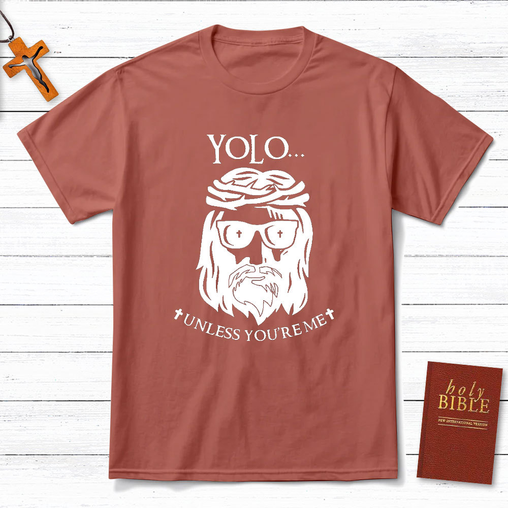 YOLO Unless You Are Me Christian T-Shirt