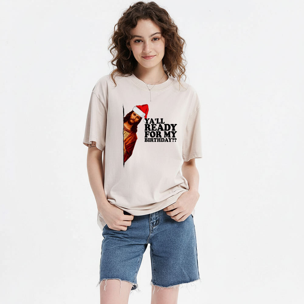 Ya'll Ready For My Birthday Christian Christmas Washed T-Shirt