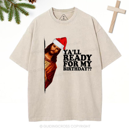 Ya'll Ready For My Birthday Christian Christmas Washed T-Shirt