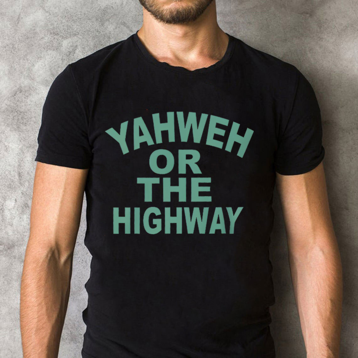 Yahwah Or The Highway Christian T-Shirt