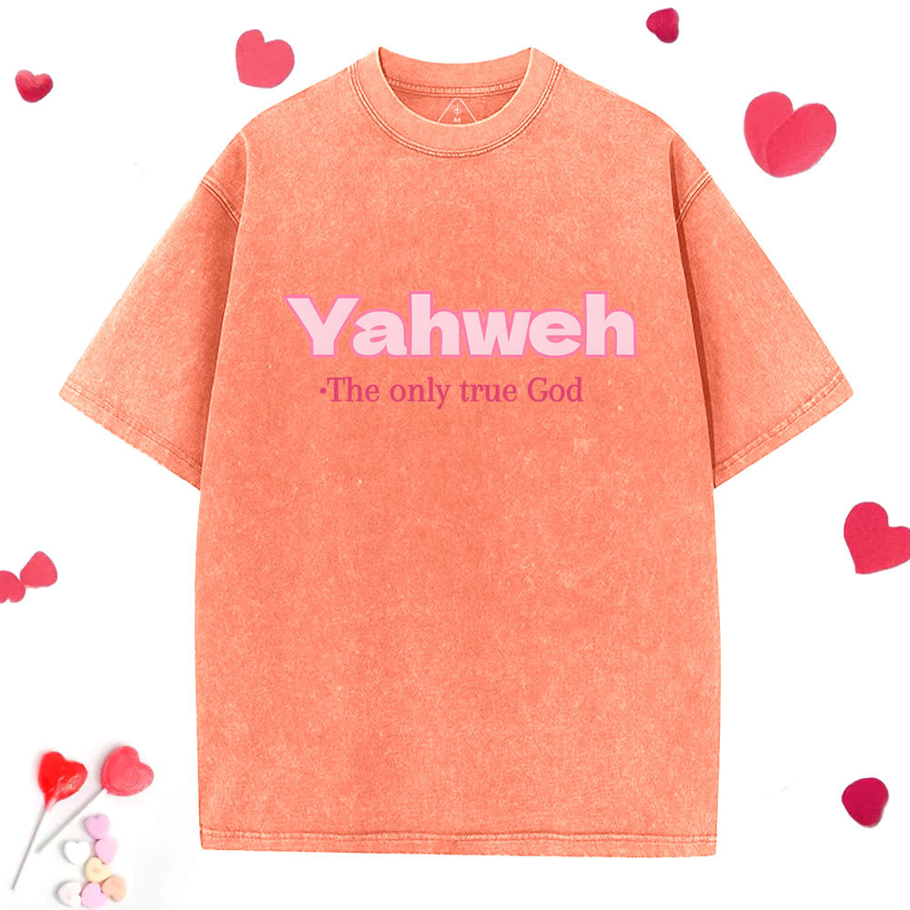 Yahweh The Only True God Christian Washed T-Shirt