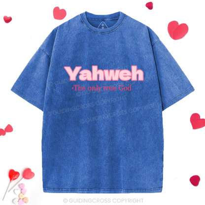 Yahweh The Only True God Christian Washed T-Shirt