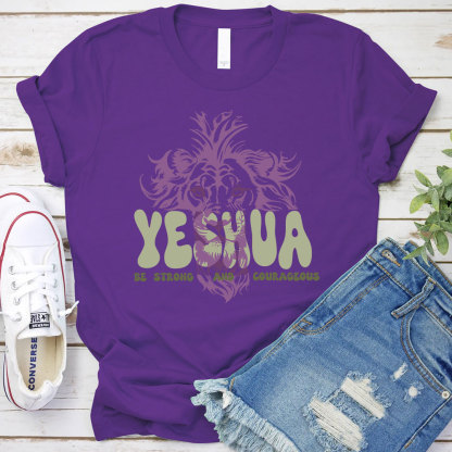 Yeshua Be Strong And Courageous Christian T-Shirt