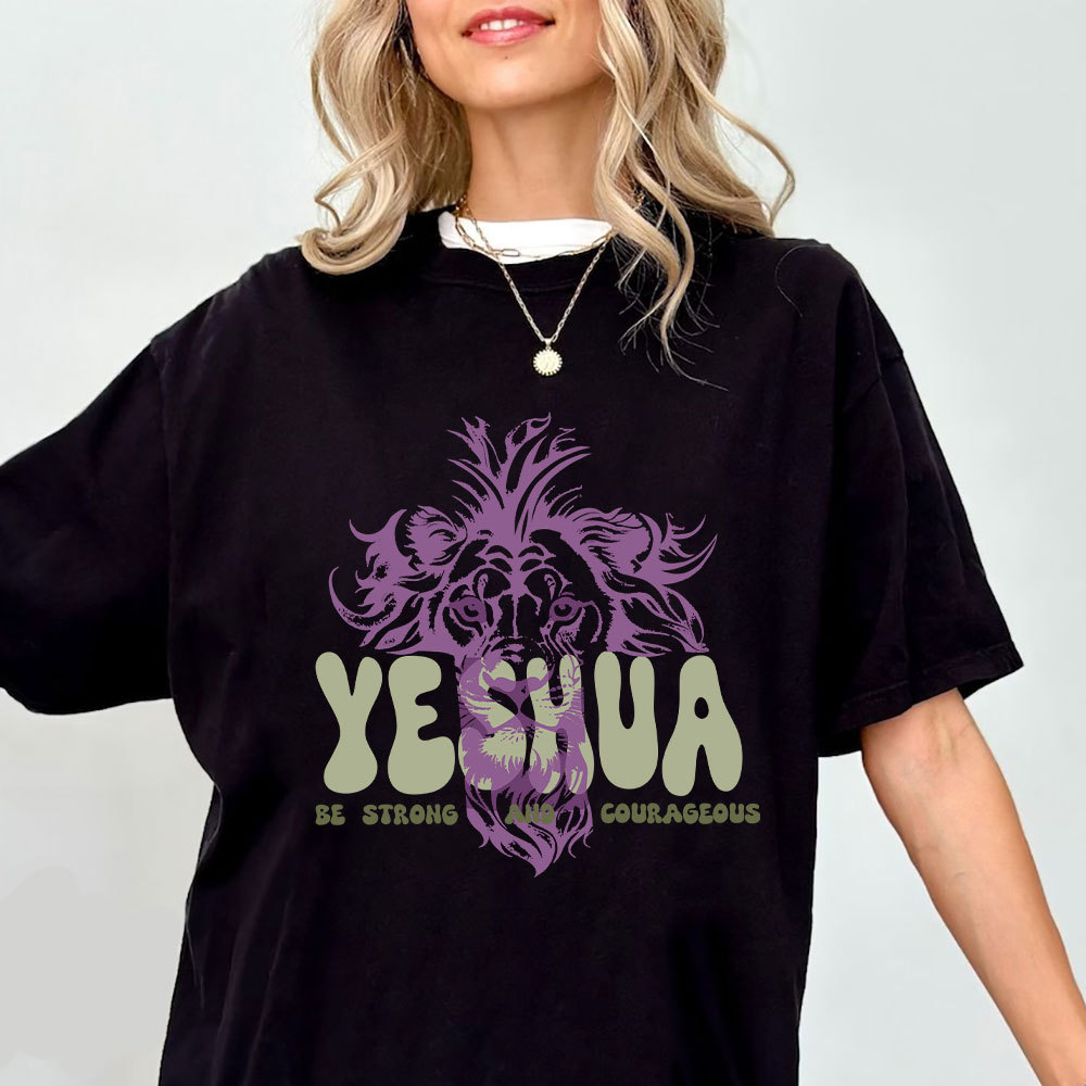 Yeshua Be Strong And Courageous Christian T-Shirt