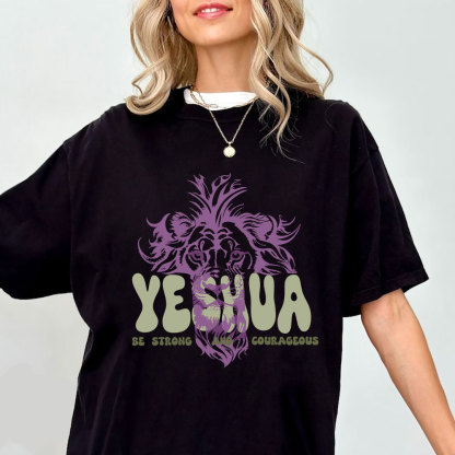 Yeshua Be Strong And Courageous Christian T-Shirt