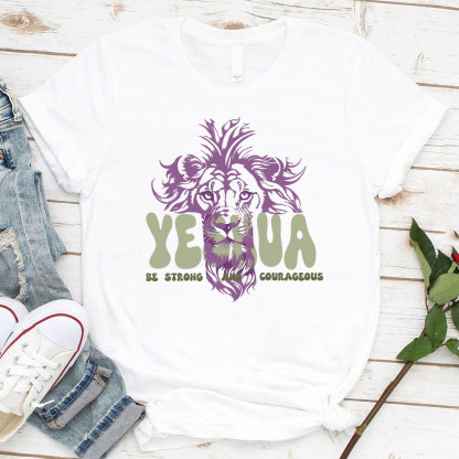 Yeshua Be Strong And Courageous Christian T-Shirt