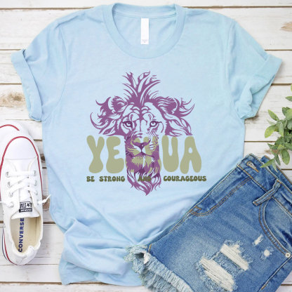 Yeshua Be Strong And Courageous Christian T-Shirt