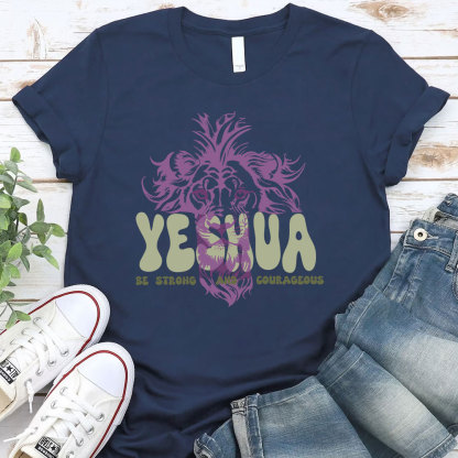 Yeshua Be Strong And Courageous Christian T-Shirt