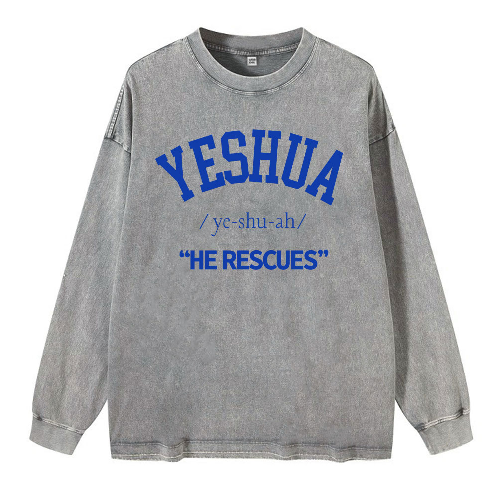 Yeshua He Rescues Christian  Washed Long Sleeve T-Shirt