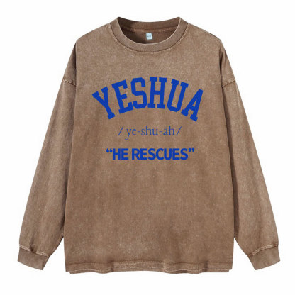 Yeshua He Rescues Christian  Washed Long Sleeve T-Shirt