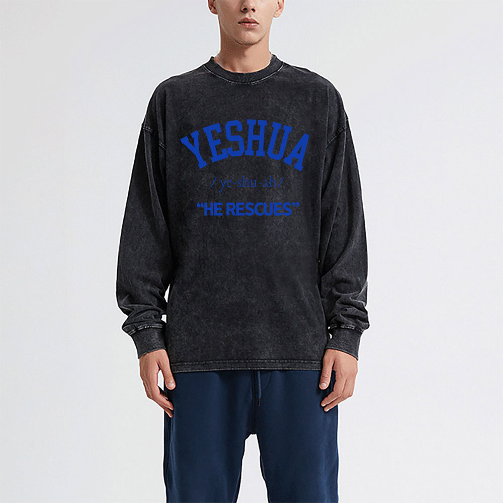 Yeshua He Rescues Christian  Washed Long Sleeve T-Shirt