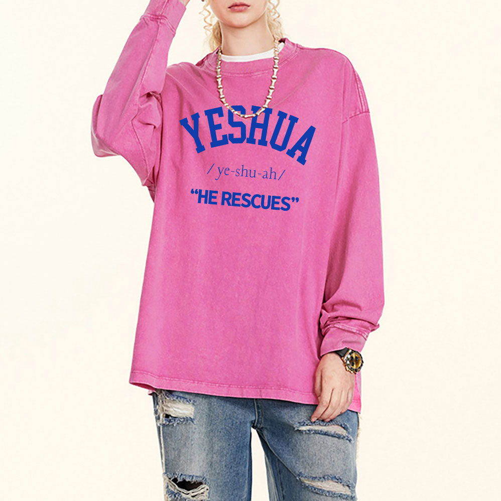 Yeshua He Rescues Christian  Washed Long Sleeve T-Shirt