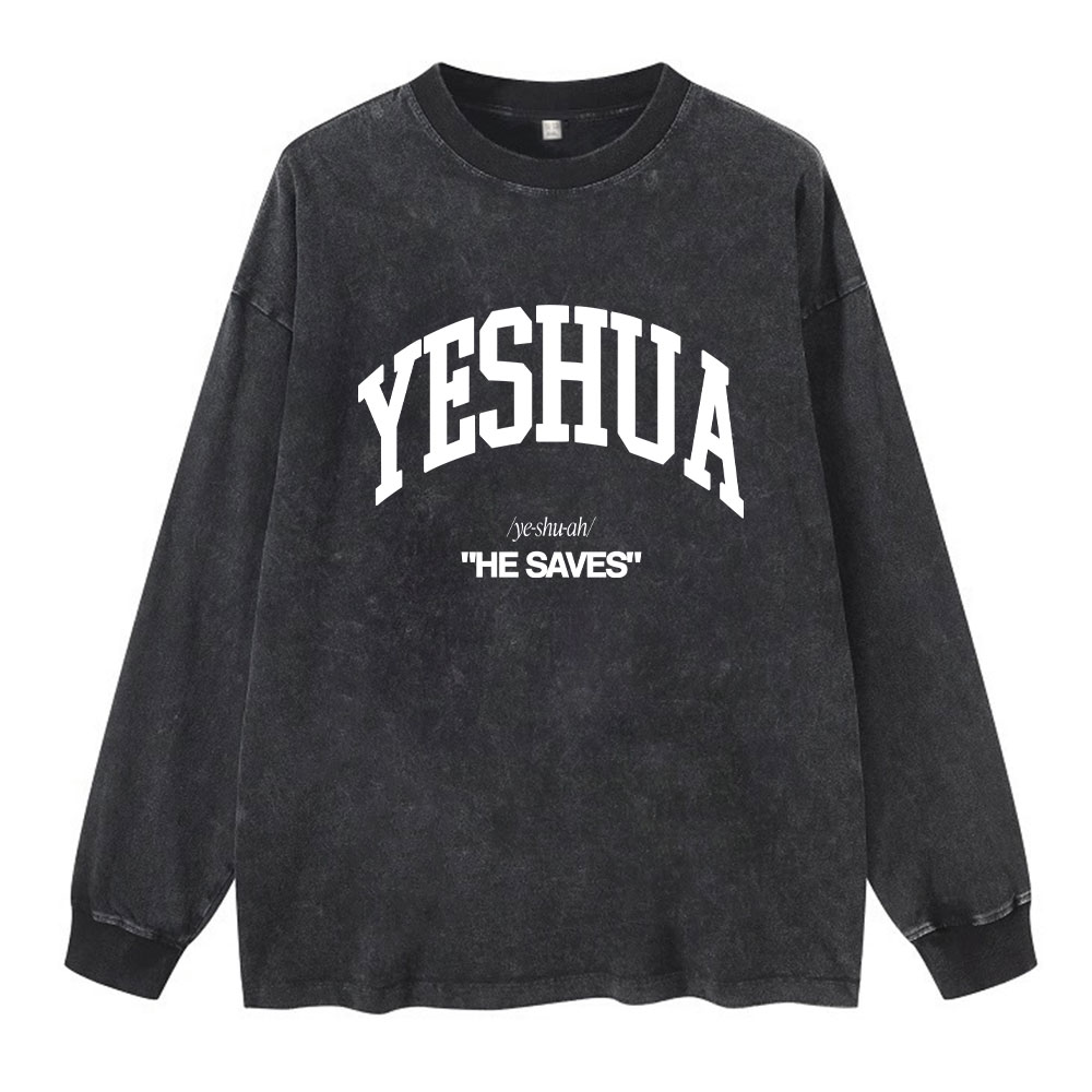 Yeshua He Saves Christian Washed Long Sleeve T-Shirt