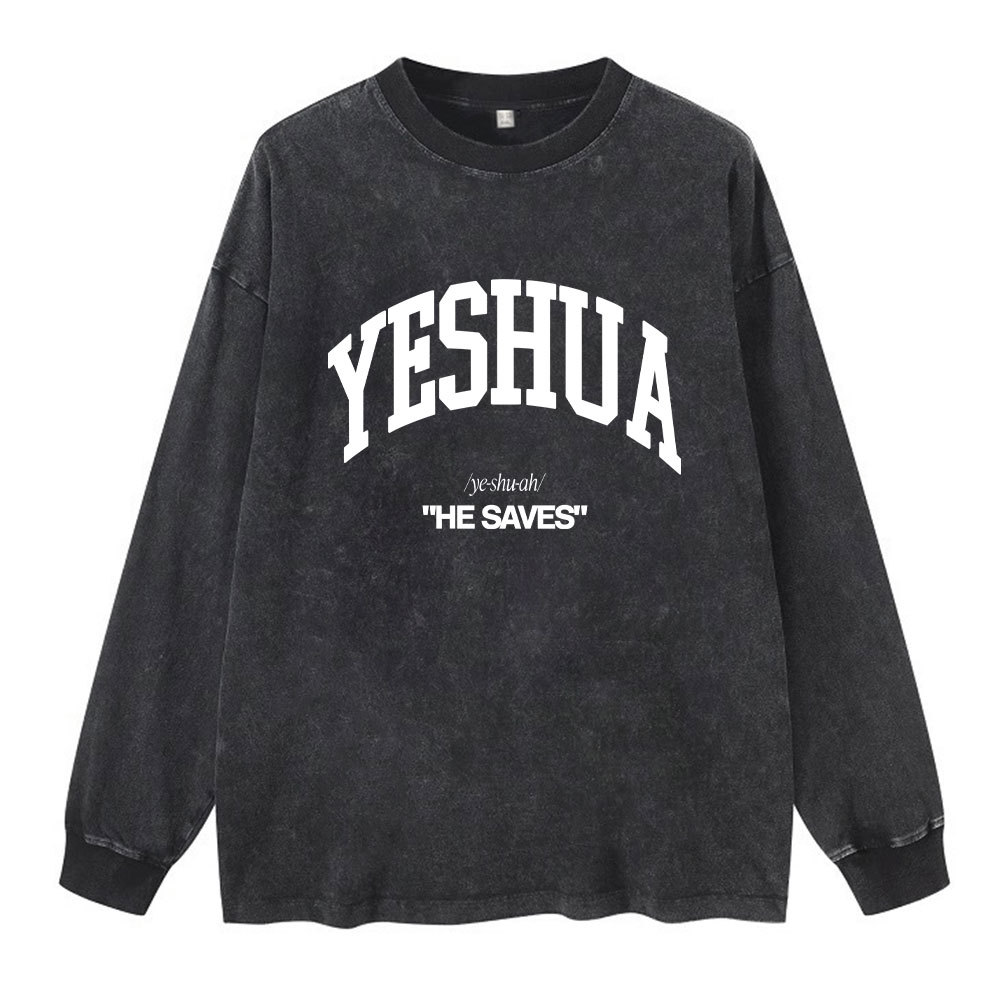 Yeshua He Saves Christian Washed Long Sleeve T-Shirt