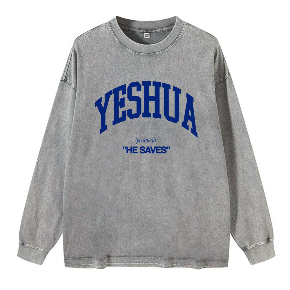 Yeshua He Saves Christian Washed Long Sleeve T-Shirt