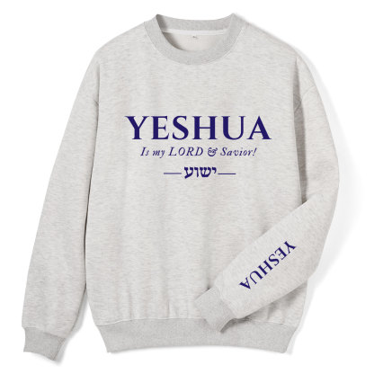 Yeshua Is My Lord And Savior Christian Fleece Sweatshirt
