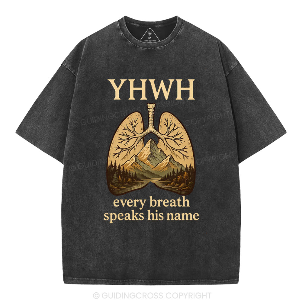 Yhwh Every Breath Speak His Name Christian Washed T-Shirt