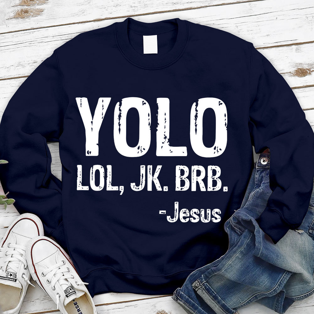 Yolo Lol Jk Brb Jesus Sweatshirt