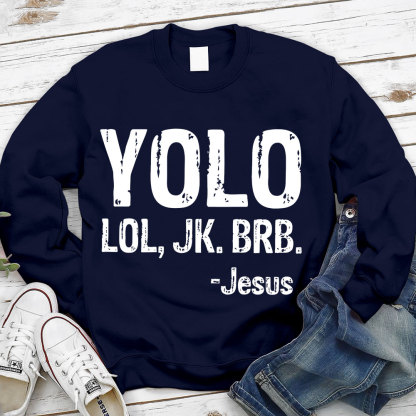Yolo Lol Jk Brb Jesus Sweatshirt